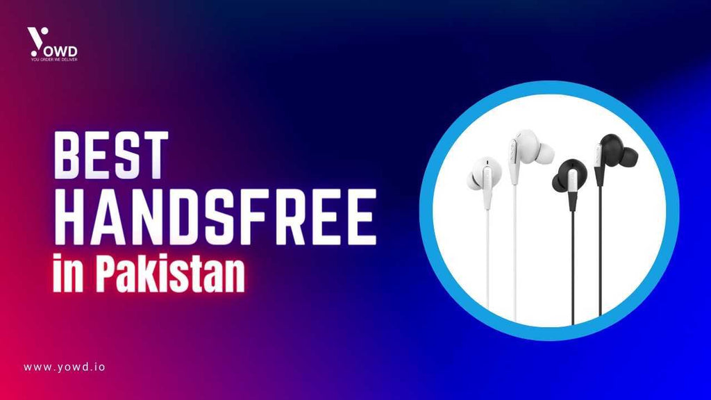 Buy Best Handsfree in Pakistan: A Complete User Guide
